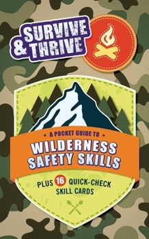 Paperback Survive & Thrive: A Pocket Guide to Wilderness Safety Skills, Plus 16 Quick-Check Skill Cards Book