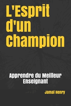 Paperback L'Esprit d'un Champion: Apprendre du Meilleur Enseignant [French] Book