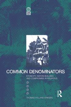 Paperback Common Denominators: Ethnicity, Nation-Building and Compromise in Mauritius Book