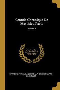 Paperback Grande Chronique De Matthieu Paris; Volume 9 [French] Book