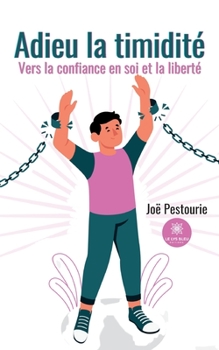 Paperback Adieu la timidité: Vers la confiance en soi et la liberté [French] Book