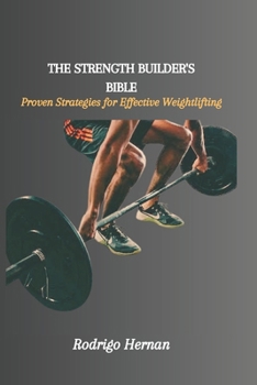 Paperback The Strength Builder's Bible: Proven Strategies for Effective Weightlifting Book
