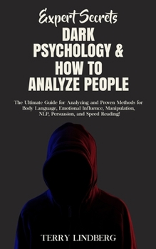 Paperback Expert Secrets - Dark Psychology & How to Analyze People: The Ultimate Guide for Analyzing and Proven Methods for Body Language, Emotional Influence, Book
