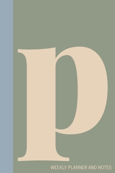 p | Weekly Planner and Notes: Undated Comprehensive Organizer, Calendar, and Agenda with a Full Year of Calendars | Plan Appointments, Goals, Notes, ... Agenda, Diary, and Scheduling Notebooks)