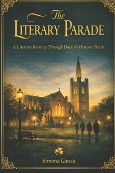 The Literary Parade: A Literary Journey Through Dublin's Historic Heart