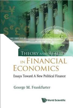 Hardcover Theory and Reality in Financial Economics: Essays Toward a New Political Finance Book