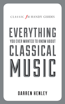 Everything You Ever Wanted to Know About Classical Music … :