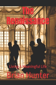 The Renaissance: Living A Meaningful Life B0BH2699PX Book Cover
