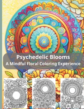 Paperback Psychedelic Blooms A Mindful Floral Coloring Experience Book
