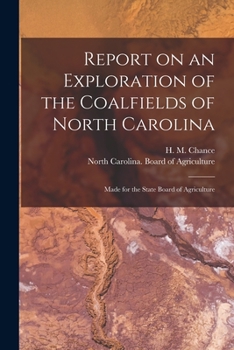 Paperback Report on an Exploration of the Coalfields of North Carolina: Made for the State Board of Agriculture Book