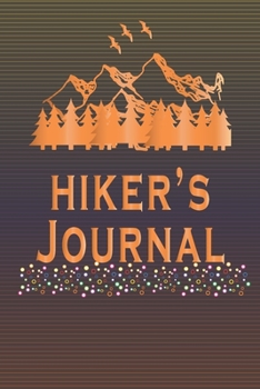 Hiker's Journal: Hike Journal for Travelers to write in