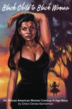 Paperback Black Child to Black Woman: An African-American Woman Coming-of-Age Story Book