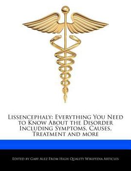 Paperback Lissencephaly: Everything You Need to Know about the Disorder Including Symptoms, Causes, Treatment and More Book