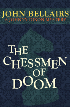 Chessmen of Doom (Johnny Dixon) - Book #7 of the Johnny Dixon