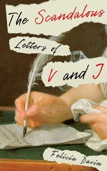 The Scandalous Letters of V and J - Book #1 of the French Letters