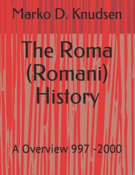 Paperback The Roma (Romani) History: A Overview 997 -2000 Book