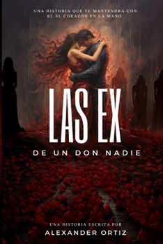 Las Ex de un Don Nadie: ¡Un Viaje de Amor y Redención!