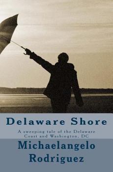 Paperback Delaware Shore: A sweeping tale of the Delaware Coast and Washington, DC Book