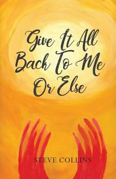 Paperback Give It All Back To Me Or Else Book