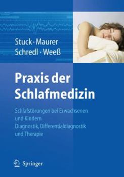 Praxis Der Schlafmedizin: Schlafst Rungen Bei Erwachsenen Und Kindern Diagnostik, Differentialdiagnostik Und Therapie