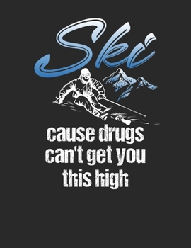 Trainingsbuch für Skifahrer: Stetige Verbesserung mit diesem Trainigstagebuch ? Vorlage für über 100 Trainigstage ? Planen, üben, umsetzen ? A4+ Format ? Motiv: Ski not drugs (German Edition)