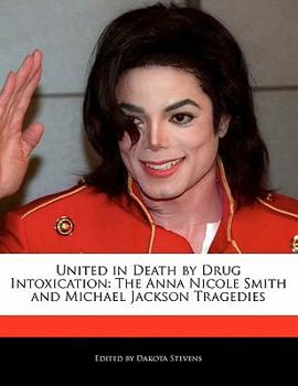 Paperback United in Death by Drug Intoxication: The Anna Nicole Smith and Michael Jackson Tragedies Book