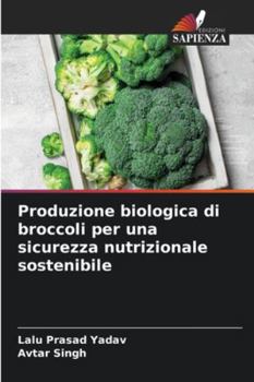Paperback Produzione biologica di broccoli per una sicurezza nutrizionale sostenibile [Italian] Book