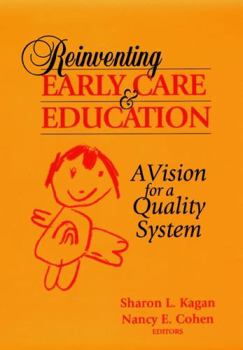 Reinventing Early Care and Education: A Vision for a Quality System