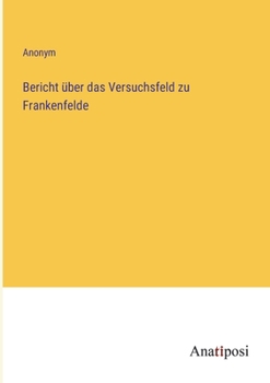 Paperback Bericht über das Versuchsfeld zu Frankenfelde [German] Book