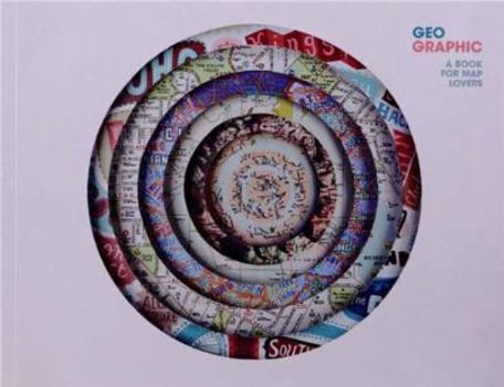 Paperback Geo Graphic: A Book for Map Lovers Book