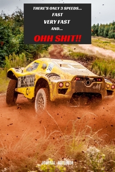 There’s Only 3 speeds... Fast Very Fast And... OH SHIT!: Elegant Multi-Purpose Rally Theme Writing Journal Lined Pages 6 x 9 Size For Boys / Girls / ... / Coworker / Collegeaus / Friends / Students
