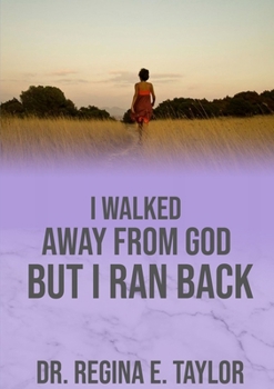 Paperback I Walked Away from God, But I Ran Back Book
