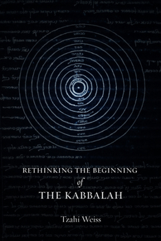 Rethinking the Beginning of the Kabbalah (Stanford Studies in Jewish Mysticism)