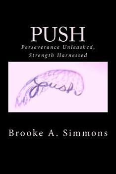 Paperback Push: Perseverance Unleashed, Strength Harnessed Book