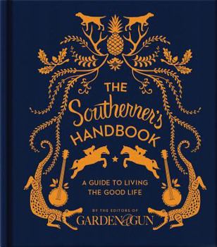 Hardcover The Southerner's Handbook: A Guide to Living the Good Life Book