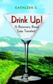 Paperback Drink Up!: A Recovery Road Less Traveled Book