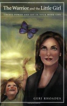 Paperback The Warrior and the Little Girl: Discover Your Duality. Create Power and Joy in Your Work Life. Book