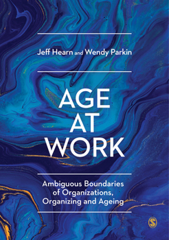 Paperback Age at Work: Ambiguous Boundaries of Organizations, Organizing and Ageing Book