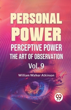 Paperback Personal Power Perceptive Power The Art Of Observation Vol. 9 Book