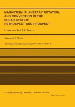 Paperback Magnetism, Planetary Rotation, and Convection in the Solar System: Retrospect and Prospect: In Honour of Prof. S.K. Runcorn Book