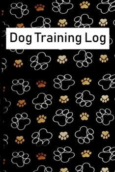 Paperback Dog Training Log: Dog Training Log Book, Dog Training Record Keeping, Instructor/ Owner Log Book To Train Your Pet, Keep A Record & Temp Book