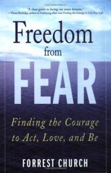 Paperback Freedom from Fear: Finding the Courage to Act, Love, and Be Book