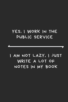 Paperback Yes I work in the public service. I am not lazy, I just write down a lot of notes. Book