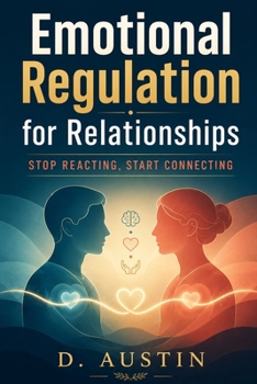 Paperback Emotional Regulation for Relationships: Stop Reacting, Start Connecting Book