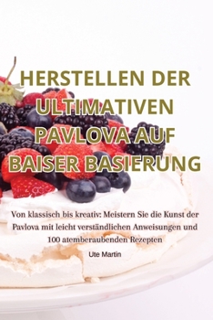 Paperback Herstellen Der Ultimativen Pavlova Auf Baiser Basierung [German] Book