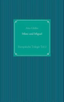 Paperback Mimi und Miguel: Europ?ische Trilogie Teil 2 [German] Book