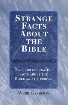 Hardcover Strange Facts about the Bible: Over 400 Fascinating Facts about the Bible and Its People Book