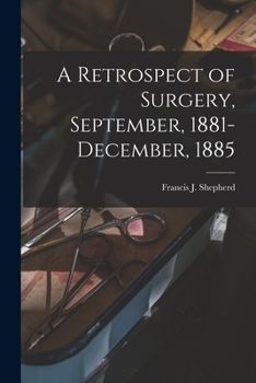 Paperback A Retrospect of Surgery, September, 1881-December, 1885 [microform] Book
