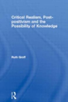 Hardcover Critical Realism, Post-positivism and the Possibility of Knowledge Book