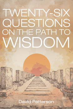 Twenty-Six Questions on the Path to Wisdom